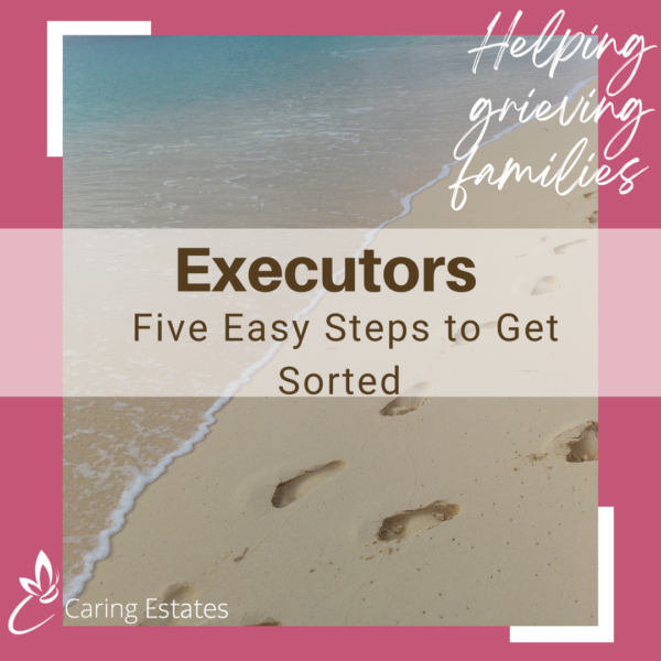 Five Easy Steps to Help Executors Get Sorted