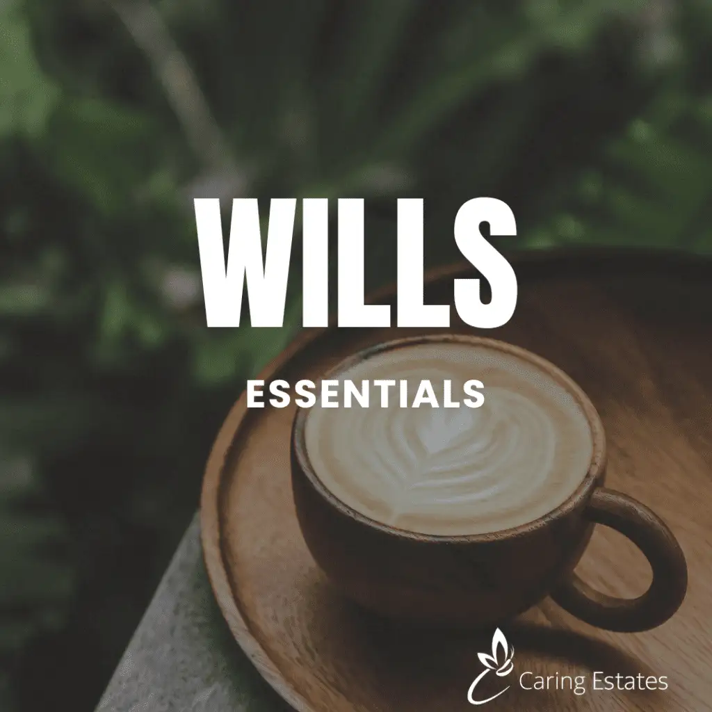 Preparing for probte by getting the essentials of Wills right
